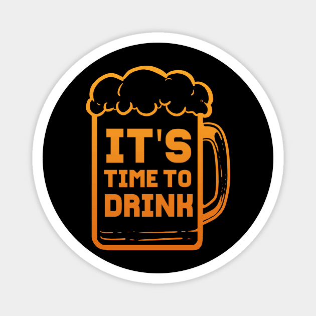 Its Time To Drink - For Beer Lovers Magnet by RocketUpload